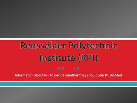  Information about RPI to decide whether they should join ICTBioMed.