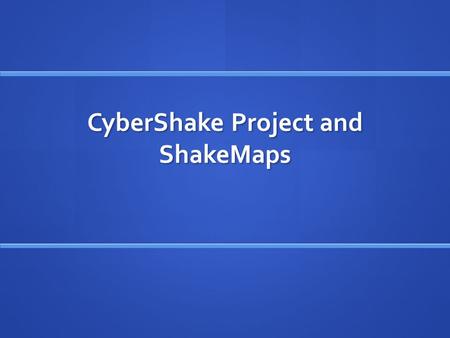 CyberShake Project and ShakeMaps. CyberShake Project CyberShake is a SCEC research project that is a physics-based high performance computational approach.