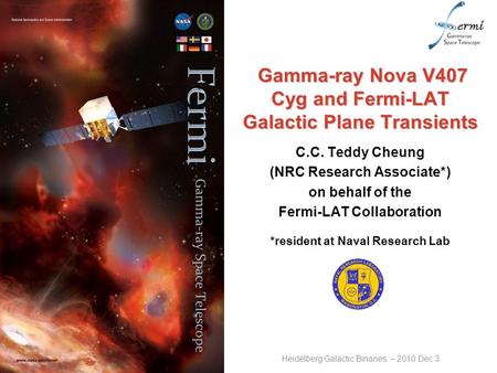 Gamma-ray Nova V407 Cyg and Fermi-LAT Galactic Plane Transients Gamma-ray Nova V407 Cyg and Fermi-LAT Galactic Plane Transients C.C. Teddy Cheung (NRC.