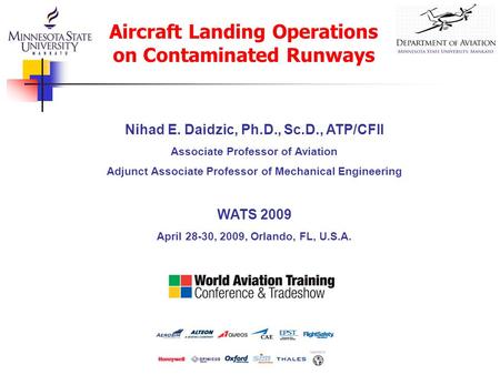 Nihad E. Daidzic, Ph.D., Sc.D., ATP/CFII Associate Professor of Aviation Adjunct Associate Professor of Mechanical Engineering WATS 2009 April 28-30, 2009,