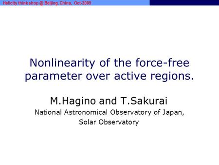 Www.***.com Nonlinearity of the force-free parameter over active regions. M.Hagino and T.Sakurai National Astronomical Observatory of Japan, Solar Observatory.