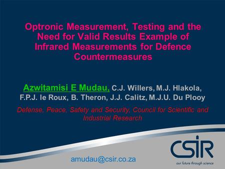Optronic Measurement, Testing and the Need for Valid Results Example of Infrared Measurements for Defence Countermeasures Azwitamisi E Mudau, C.J. Willers,