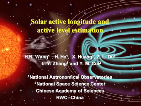 H.N. Wang 1 ， H. He 1, X. Huang 1, Z. L. Du 1 L. Y. Zhang 1 and Y. M. Cui 2 L. Y. Zhang 1 and Y. M. Cui 2 1 National Astronomical Observatories 2 National.