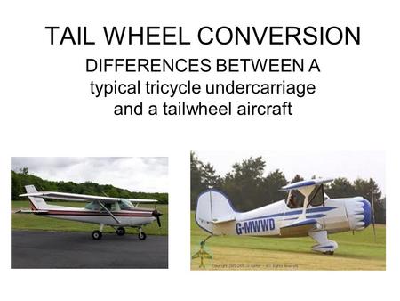TAIL WHEEL CONVERSION DIFFERENCES BETWEEN A typical tricycle undercarriage and a tailwheel aircraft @ LONDON AIRSPORTS CENTRE.