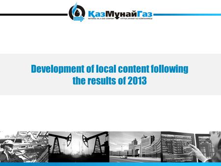 Development of local content following the results of 2013.