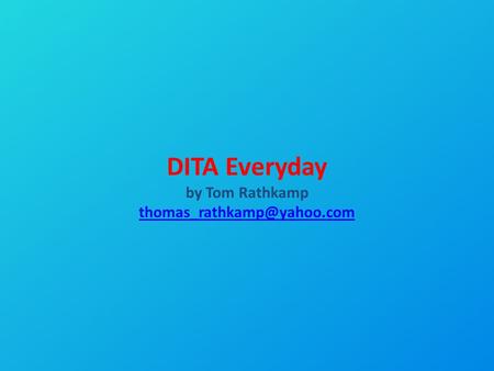 DITA Everyday by Tom Rathkamp
