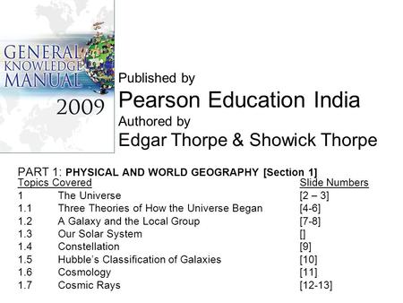 PART 1: PHYSICAL AND WORLD GEOGRAPHY [Section 1] Topics CoveredSlide Numbers 1 The Universe [2 – 3] 1.1 Three Theories of How the Universe Began[4-6] 1.2A.
