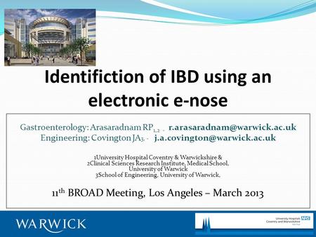 Identifiction of IBD using an electronic e-nose Gastroenterology: Arasaradnam RP 1,2 - Engineering: Covington JA 3, -