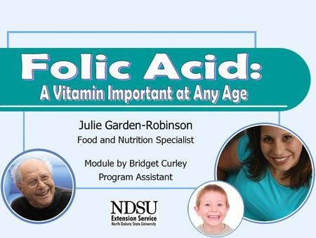 Julie Garden-Robinson Food and Nutrition Specialist Module by Bridget Curley Program Assistant.