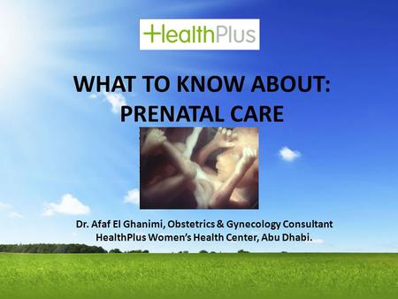 WHAT TO KNOW ABOUT: PRENATAL CARE