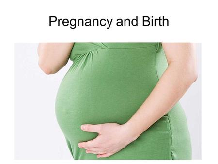 Pregnancy and Birth.