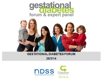 GESTATIONAL DIABETES FORUM 28/5/14. Hyperglycemia in Pregnancy Gestational Diabetes Mellitus Is GDM important? How should we screen for it? Does treatment.