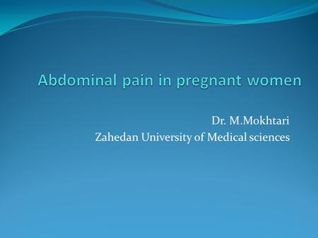 Dr. M.Mokhtari Zahedan University of Medical sciences.