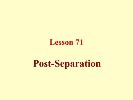 Lesson 71 Post-Separation. Al-`Iddah (woman's post-marital waiting period) Those women whose husbands parted from them because of divorce or death should.