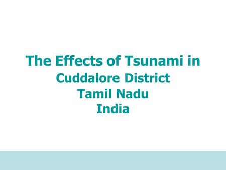 The Effects of Tsunami in Cuddalore District Tamil Nadu India