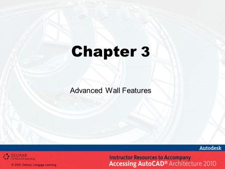 Chapter 3 Advanced Wall Features. Objectives Create and modify a wall style Change the style of a wall Control the display properties of wall components.
