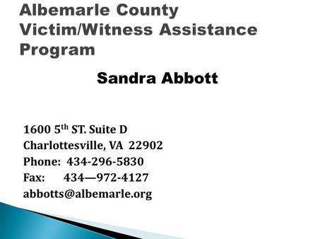 Sandra Abbott 1600 5 th ST. Suite D Charlottesville, VA 22902 Phone: 434-296-5830 Fax: 434—972-4127
