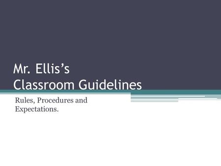 Mr. Ellis’s Classroom Guidelines