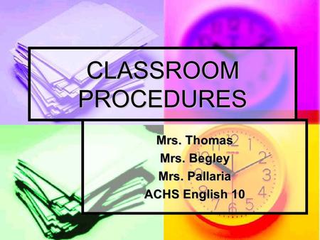 Mrs. Thomas Mrs. Begley Mrs. Pallaria ACHS English 10