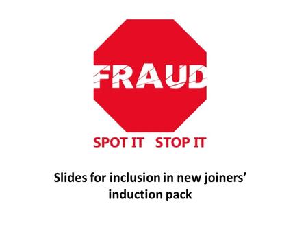Slides for inclusion in new joiners’ induction pack.