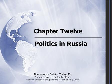 Chapter Twelve Politics in Russia Comparative Politics Today, 9/e