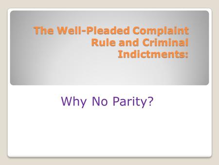 The Well-Pleaded Complaint Rule and Criminal Indictments: Why No Parity?