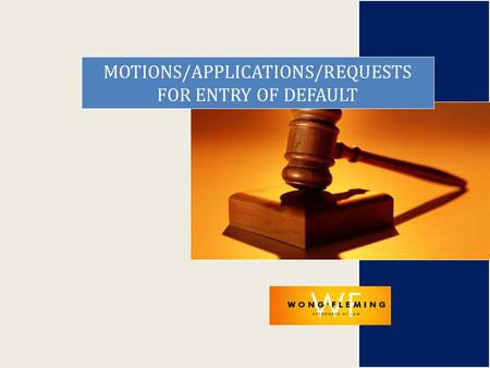 MOTIONS/APPLICATIONS/REQUESTS FOR ENTRY OF DEFAULT.