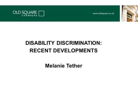 DISABILITY DISCRIMINATION: RECENT DEVELOPMENTS Melanie Tether.