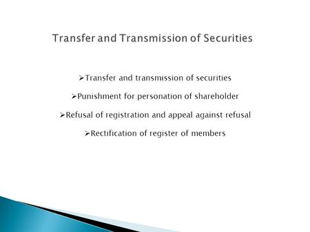  Transfer and transmission of securities  Punishment for personation of shareholder  Refusal of registration and appeal against refusal  Rectification.