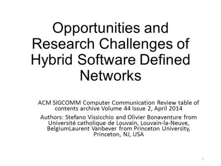 Opportunities and Research Challenges of Hybrid Software Defined Networks ACM SIGCOMM Computer Communication Review table of contents archive Volume 44.