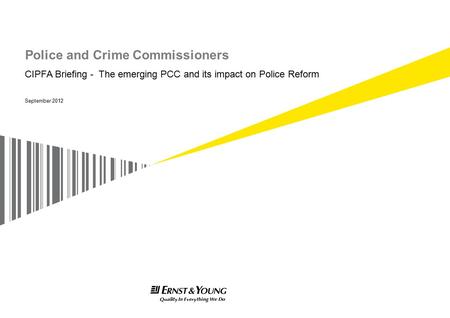 Ref: XX00000 Police and Crime Commissioners September 2012 CIPFA Briefing - The emerging PCC and its impact on Police Reform.