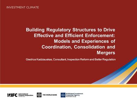 Building Regulatory Structures to Drive Effective and Efficient Enforcement: Models and Experiences of Coordination, Consolidation and Mergers Giedrius.