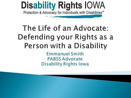 Emmanuel Smith PABSS Advocate Disability Rights Iowa.