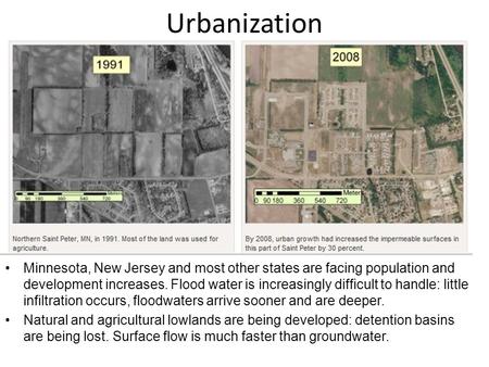 Urbanization Minnesota, New Jersey and most other states are facing population and development increases. Flood water is increasingly difficult to handle: