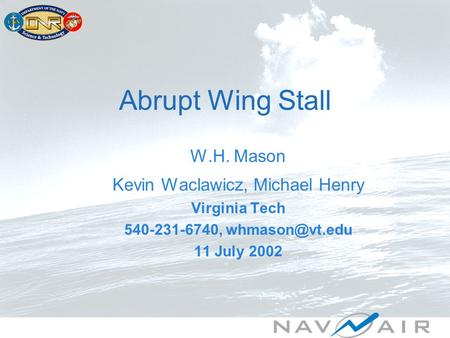 Abrupt Wing Stall W.H. Mason Kevin Waclawicz, Michael Henry Virginia Tech 540-231-6740, 11 July 2002.