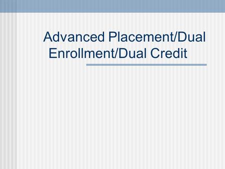 Advanced Placement/Dual Enrollment/Dual Credit. AP/Dual Enrollment/Dual Credit There are many pros & cons to taking AP classes and dual enrollment classes.