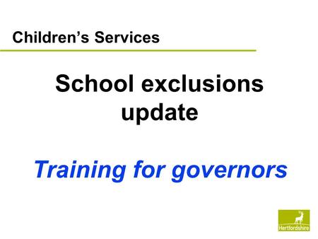 Children’s Services School exclusions update Training for governors.