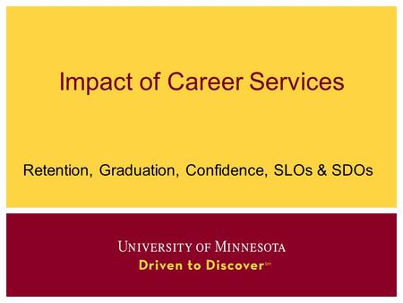 Impact of Career Services Retention, Graduation, Confidence, SLOs & SDOs.