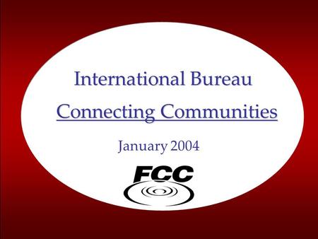 1 January 2004 Connecting Communities International Bureau.