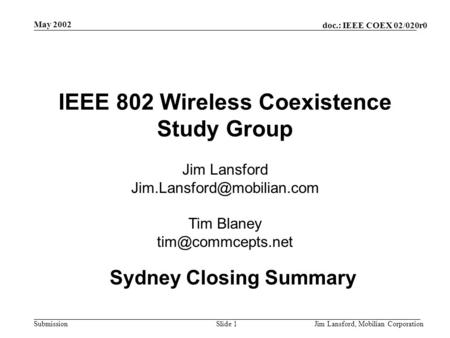 Doc.: IEEE COEX 02/020r0 Submission May 2002 Jim Lansford, Mobilian CorporationSlide 1 IEEE 802 Wireless Coexistence Study Group Jim Lansford