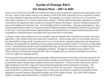 Cycles of Change: Part I The Ventura River – 2001 to 2003 Boom or bust cycles don’t just affect the California economy, they dominate the vegetation of.