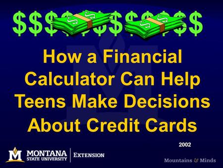 How a Financial Calculator Can Help Teens Make Decisions About Credit Cards $$$$$$$$$$$$ 2002.
