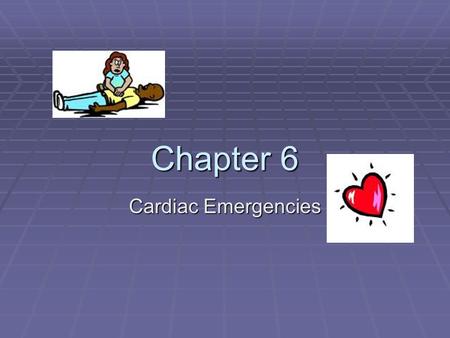 Chapter 6 Cardiac Emergencies.