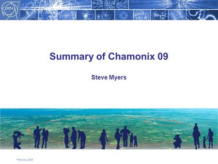 February 2009 Summary of Chamonix 09 Steve Myers.