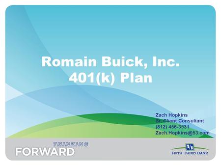 Romain Buick, Inc. 401(k) Plan Zach Hopkins Sr. Client Consultant (812) 456-3531