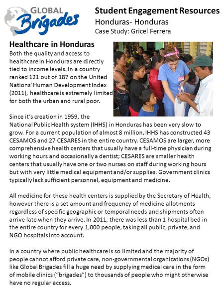 Student Engagement Resources Honduras- Honduras Case Study: Gricel Ferrera Healthcare in Honduras Both the quality and access to healthcare in Honduras.