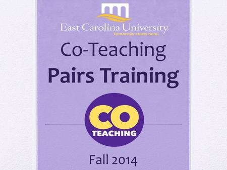Co-Teaching Pairs Training Fall 2014. What is Co-Teaching? Co-teaching is defined as two or more teachers working together with groups of students. They.