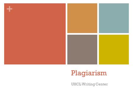 + Plagiarism UHCL Writing Center. What is plagiarism? From Latin root of “kidnap,” plagiarist meaning “literary thief,” plagiarism meaning “the act of.