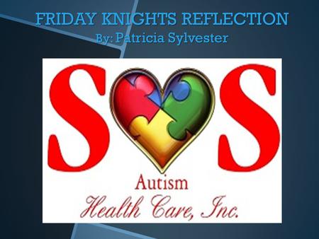 FRIDAY KNIGHTS REFLECTION By: Patricia Sylvester.