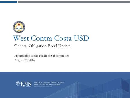West Contra Costa USD General Obligation Bond Update Presentation to the Facilities Subcommittee August 26, 2014.